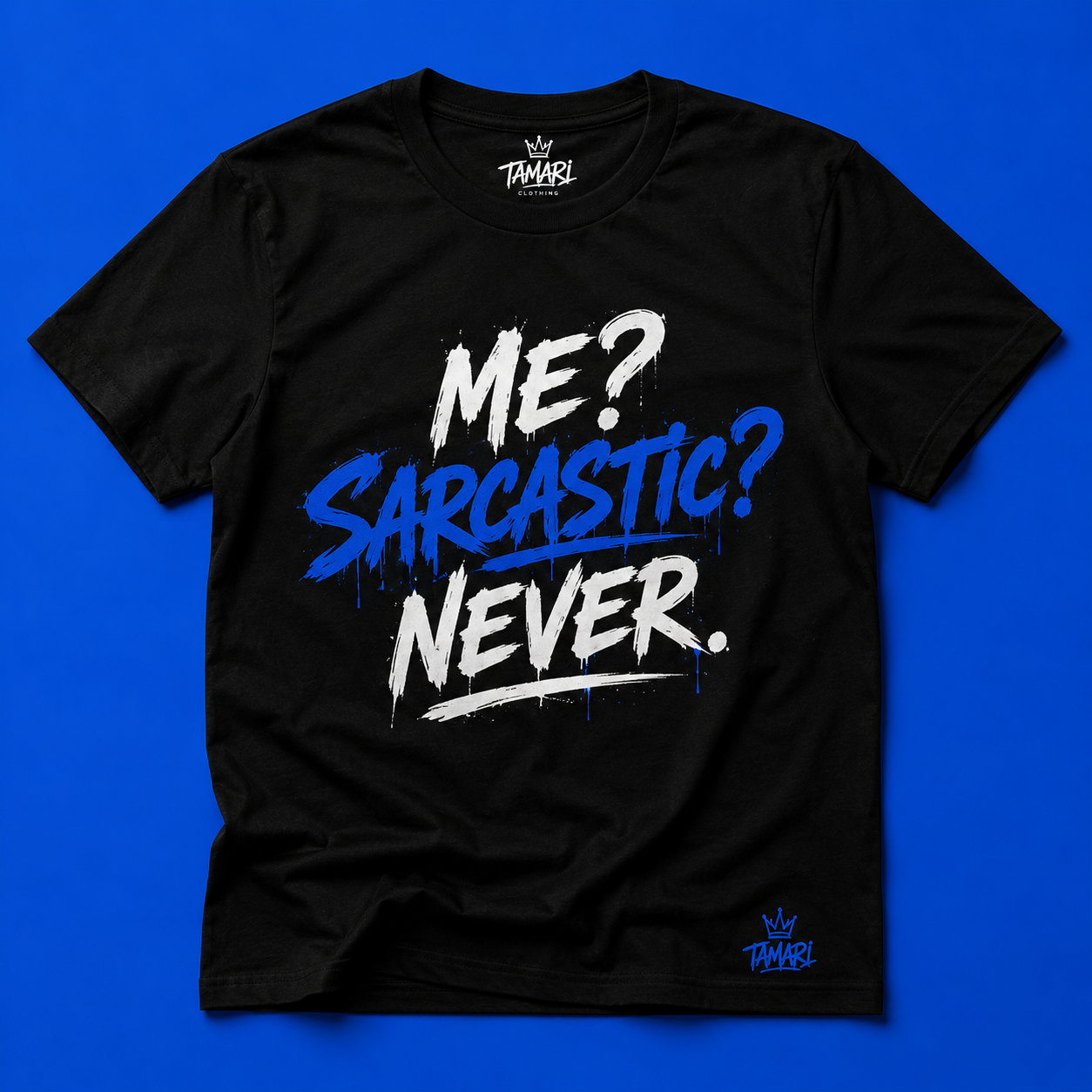 Me? Sarcastic? Never. T-Shirt
